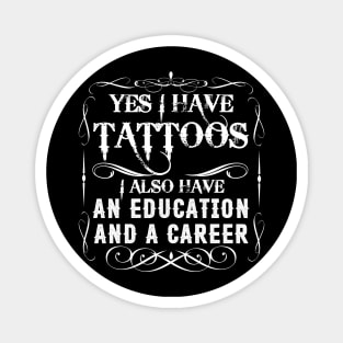Yes I Have Tattoos I Also Have An Education And A Career Magnet